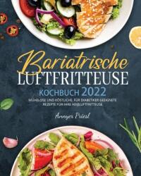 Bariatrische Luftfritteuse Kochbuch 2022: Mhelose Und Kstliche Fr Diabetiker Geeignete Rezepte Fr Ihre Heiluftfritteuse. (ISBN: 9781804140666)