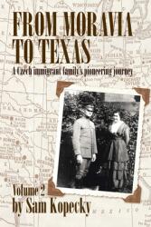 From Moravia to Texas: A Czech Immigrant Family's Pioneering Journey (ISBN: 9781698700700)