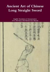 Ancient Art of Chinese Long Straight Sword - JACK CHEN (ISBN: 9789810722487)