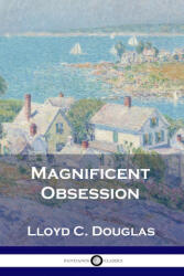 Magnificent Obsession - Lloyd C. Douglas (ISBN: 9781789873481)