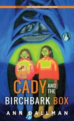 Cady and the Birchbark Box: A Cady Whirlwind Thunder Mystery (ISBN: 9781615996520)