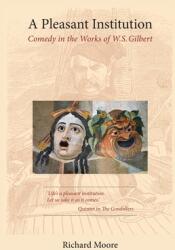 A Pleasant Institution: Comedy in the Works of W. S. Gilbert (ISBN: 9781916495890)