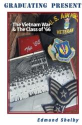 Graduating Present: The Vietnam War & The Class of '66: (ISBN: 9781934894804)