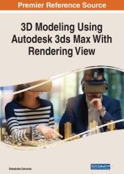 3D Modeling Using Autodesk 3ds Max With Rendering View (ISBN: 9781668441404)
