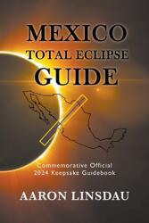 Mexico Total Eclipse Guide: Official Commemorative 2024 Keepsake Guidebook (ISBN: 9781944986605)