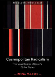 Cosmopolitan Radicalism: The Visual Politics of Beirut's Global Sixties (ISBN: 9781108720830)