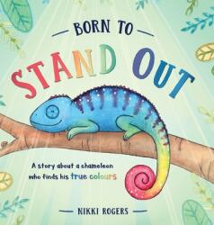 Born To Stand Out: A story about a chameleon who finds his true colours (ISBN: 9780645255119)