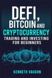 Defi Bitcoin and Cryptocurrency Trading and Investing for Beginners: Utilizing Decentralized Finance Binance Trading Tax Strategies and Technical (ISBN: 9783986536213)