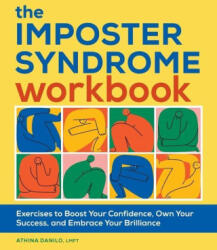 The Imposter Syndrome Workbook: Exercises to Boost Your Confidence, Own Your Success, and Embrace Your Brilliance - DANILO ATHINA (ISBN: 9781685390082)