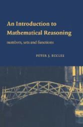 An Introduction to Mathematical Reasoning. Numbers, Sets and Functions - Peter J. Eccles (2012)