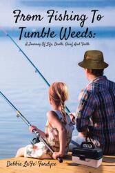 From Fishing to Tumbleweeds: A Journey of Life Death Grief and Faith (ISBN: 9781685704827)