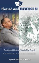 Blessed And Broken: The Mental Health Crisis In The Church (ISBN: 9781662844812)