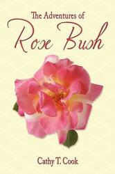 The Adventures of Rose Bush (ISBN: 9781452036458)