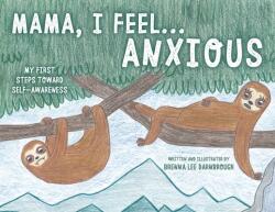 Mama I Feel. . . Anxious (ISBN: 9780228877172)