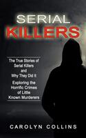 Serial Killers: The True Stories of Serial Killers and Why They Did It (ISBN: 9781774855287)