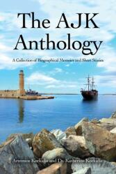 The AJK Anthology: A Collection of Biographical Memoirs and Short Stories (ISBN: 9781638672821)