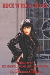 Rock 'N' Roll Witch: A Memoir of Sex Magick Drugs & Rock 'N' Roll (ISBN: 9781940213118)