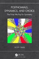 Polynomials Dynamics and Choice: The Price We Pay for Symmetry (ISBN: 9780367564933)