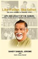 Like Father like father - Life and Legacy of V. M. Samuel (ISBN: 9781636405834)