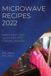 Microwave Recipes 2022: Many Easy and Quick Recipes for Beginners (ISBN: 9781804507940)