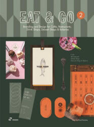 Eat & Go 2: Branding and Design for Cafes, Restaurants, Drink Shops, Dessert Shops & Bakeries - WANG SHAOQIANG (ISBN: 9788417656614)