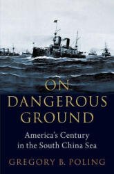 On Dangerous Ground: America's Century in the South China Sea (ISBN: 9780197633984)