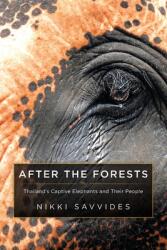 After the Forests: Thailand's Captive Elephants and Their People (ISBN: 9781922788214)
