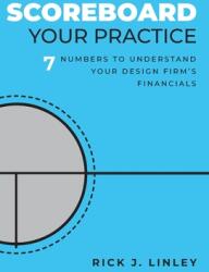 Scoreboard Your Practice: 7 Numbers to Understand Your Design Firm's Financials (ISBN: 9781039138995)