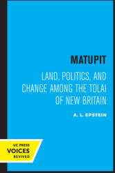 Matupit: Land Politics and Change Among the Tolai of New Britain (ISBN: 9780520324305)