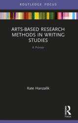 Arts-Based Research Methods in Writing Studies: A Primer (ISBN: 9780367568146)