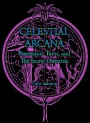 Celestial Arcana: Precession Tarot & the Secret Doctrine (ISBN: 9781906958800)