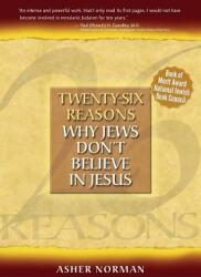 Twenty-Six Reasons Why Jews Don't Believe in Jesus (ISBN: 9780977193707)