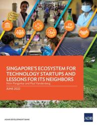 Singapore's Ecosystem for Technology Startups and Lessons for Its Neighbors (ISBN: 9789292695644)