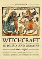 Witchcraft in Russia and Ukraine 1000-1900: A Sourcebook (ISBN: 9781501750649)