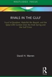 Rivals in the Gulf: Yusuf al-Qaradawi Abdullah Bin Bayyah and the Qatar-UAE Contest Over the Arab Spring and the Gulf Crisis (ISBN: 9780367758486)