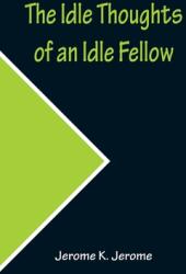 The Idle Thoughts of an Idle Fellow (ISBN: 9789356231801)
