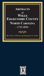 Abstracts of Wills Edgecombe County North Carolina 1733-1856 (ISBN: 9780893088309)