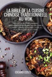 La Bible de la Cuisine Chinoise Traditionnelle Au Wok (ISBN: 9781804658741)