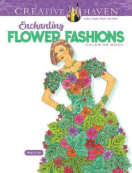 Creative Haven Enchanting Flower Fashions Coloring Book - Ming-Ju Sun (ISBN: 9780486849782)