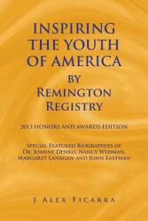 Inspiring the Youth of America by Remington Registry: 2013 Honors and Awards Edition (ISBN: 9781491816349)