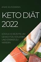 Keto Dit 2022: Kstliche Rezepte Um Gewicht Zu Verlieren Und Strker Zu Werden (ISBN: 9781804509258)