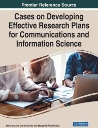 Cases on Developing Effective Research Plans for Communications and Information Science (ISBN: 9781668445235)