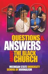 100 Questions and Answers About The Black Church: The Social and Spiritual Movement of a People (ISBN: 9781641801553)