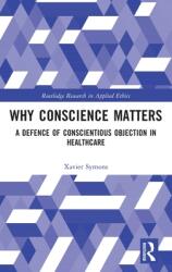 Why Conscience Matters: A Defence of Conscientious Objection in Healthcare (ISBN: 9781032162263)