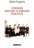 Stihuri pentru o ureche poetica - Iulian Grigoriu (ISBN: 9786064907080)