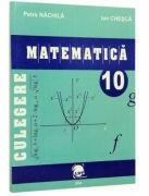 Culegere matematica clasa a 10-a - Petre Nachila, Ion Chesca (ISBN: 9789738265585)