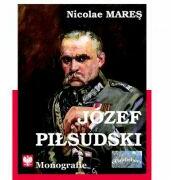 Josef Pilsudski. Monografie - Nicolae Mares (ISBN: 9786067167047)