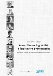 A MEZÍTLÁBAS ÜGYVÉDTŐL A LEGITIMISTA PROFESSZORIG (ISBN: 9786156484017)
