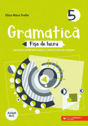 Gramatica. Fise de lucru pe lectii si unitati de invatare cu itemi si teste de evaluare. Clasa a 5-a - Eliza-Mara Trofin (ISBN: 9789734736560)
