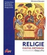 Religie. Cultul ortodox. Manual pentru clasa a 5-a - Cristian Alexa, Sorina Ciuca, Dragos Ionita, Mirela Sova (ISBN: 9786060000655)